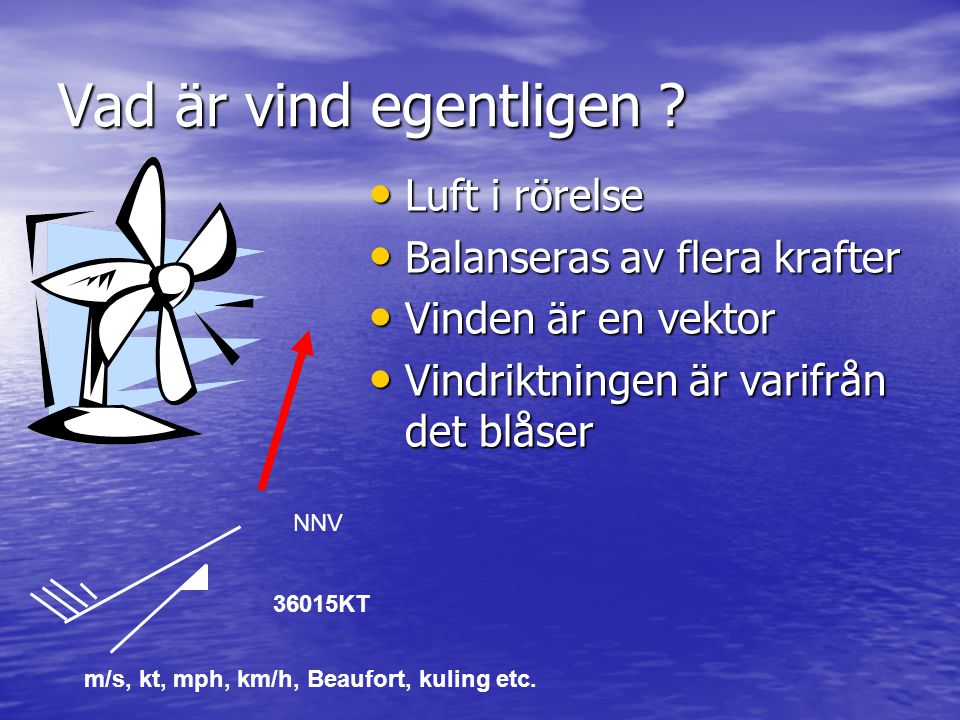 Vad är vind egentligen Luft i rörelse Balanseras av flera krafter