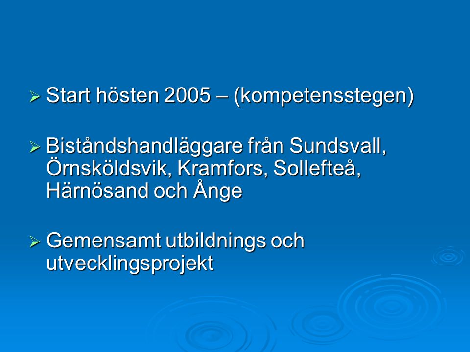 Start hösten 2005 – (kompetensstegen)