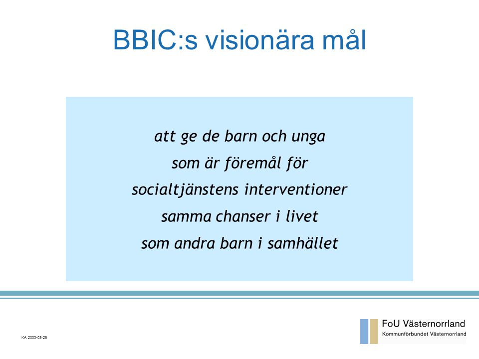 BBIC:s visionära mål att ge de barn och unga som är föremål för