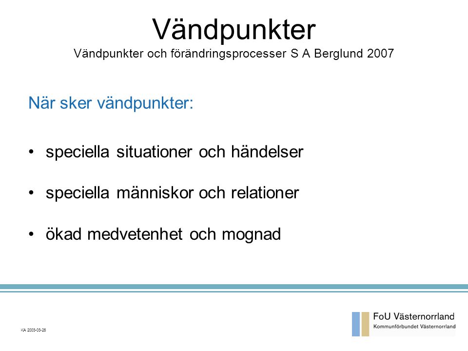 Vändpunkter Vändpunkter och förändringsprocesser S A Berglund 2007