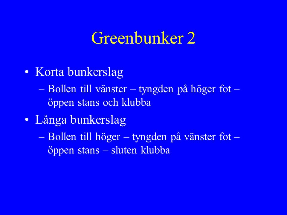 Greenbunker 2 Korta bunkerslag Långa bunkerslag