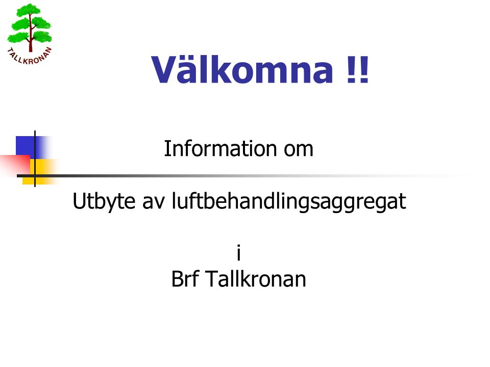 Information om Utbyte av luftbehandlingsaggregat i Brf Tallkronan