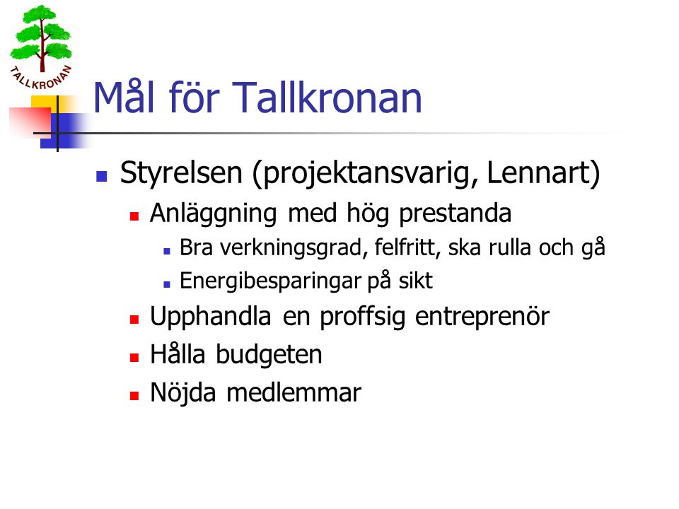 Mål för Tallkronan Styrelsen (projektansvarig, Lennart)