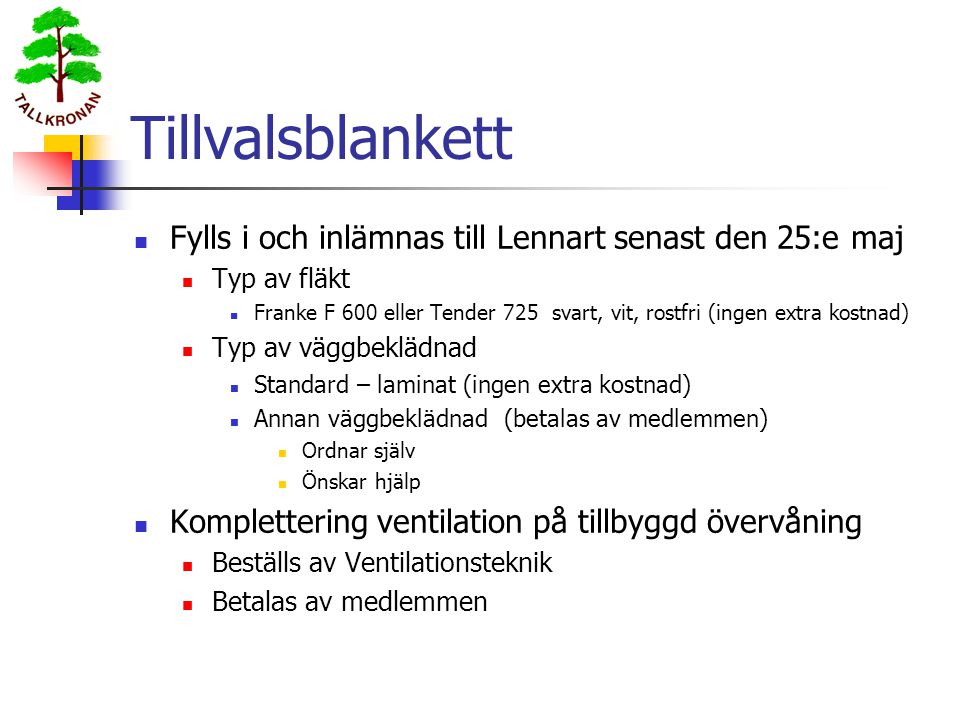 Tillvalsblankett Fylls i och inlämnas till Lennart senast den 25:e maj