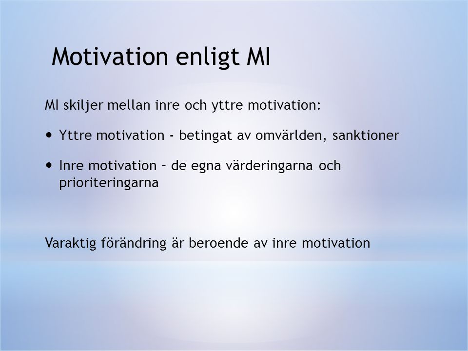 Motivation enligt MI MI skiljer mellan inre och yttre motivation: