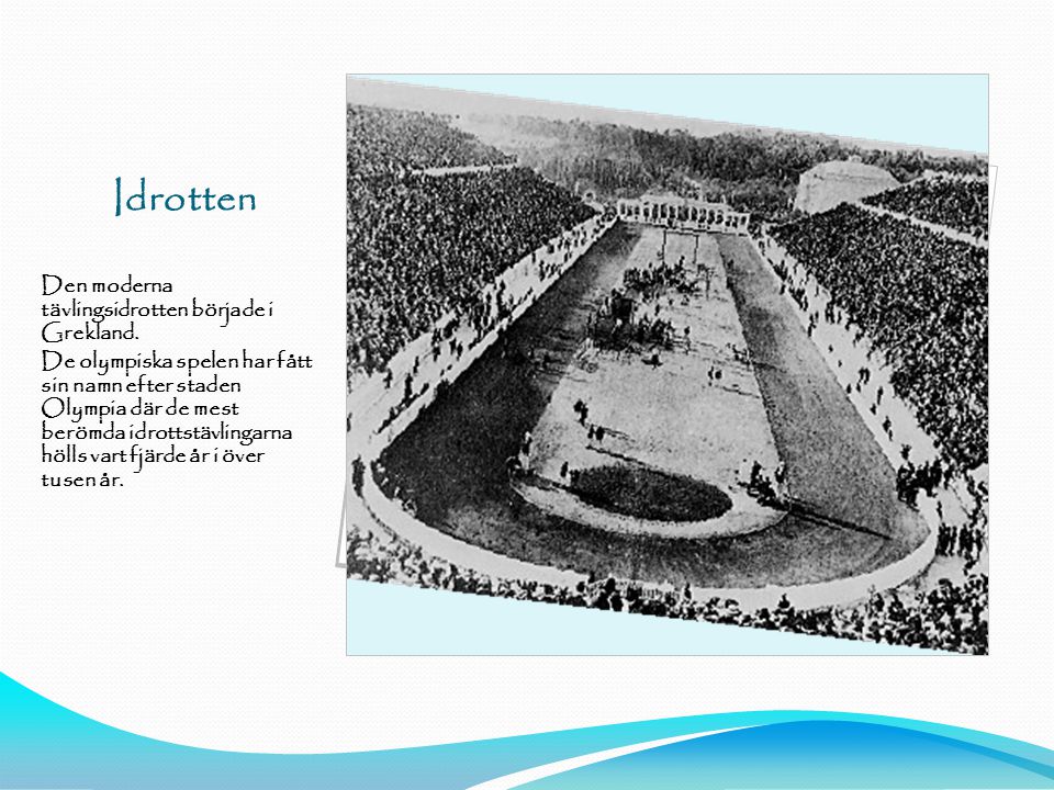 Idrotten Den moderna tävlingsidrotten började i Grekland.