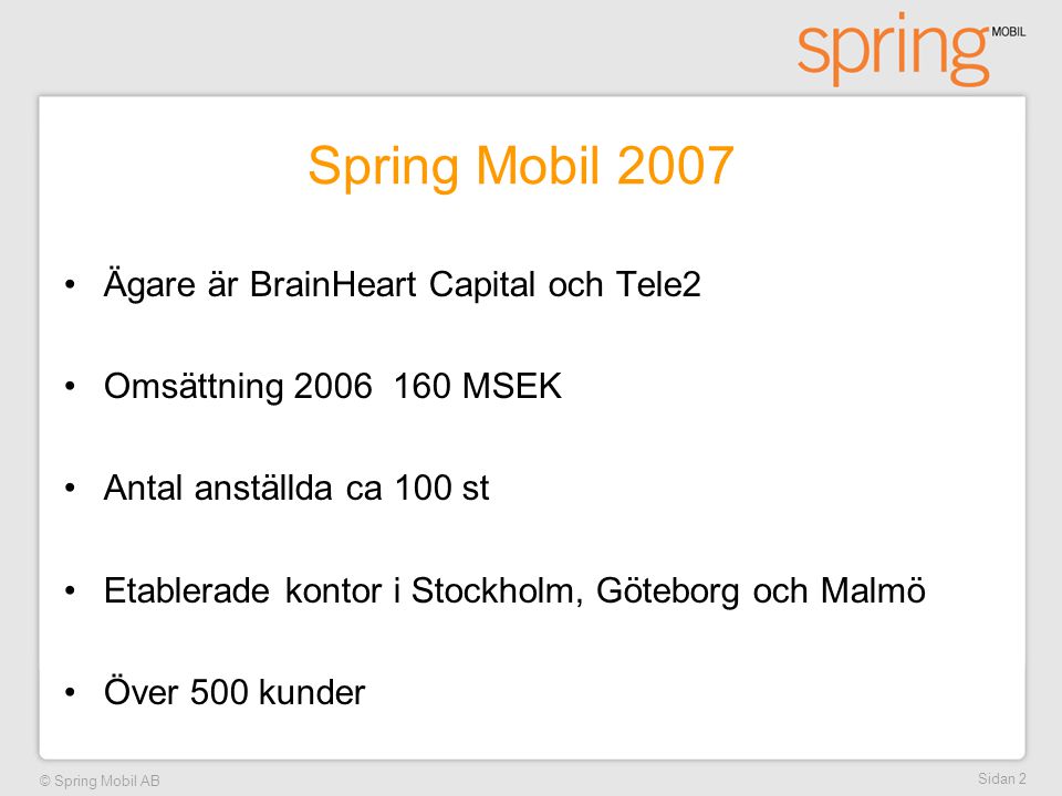 Spring Mobil 2007 Ägare är BrainHeart Capital och Tele2