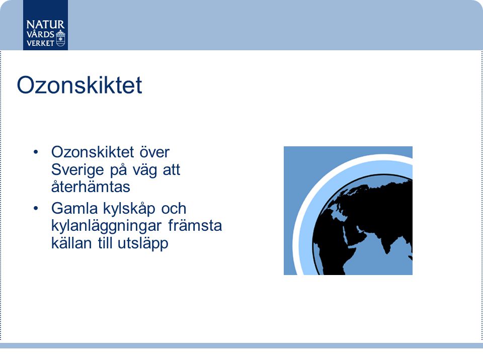 Ozonskiktet Ozonskiktet över Sverige på väg att återhämtas