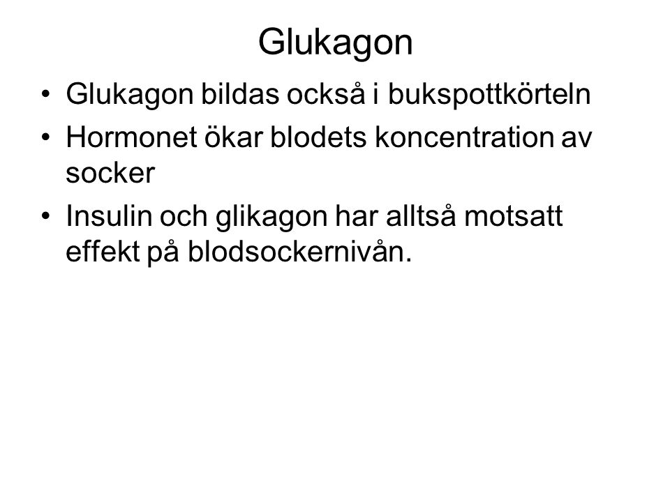 Glukagon Glukagon bildas också i bukspottkörteln