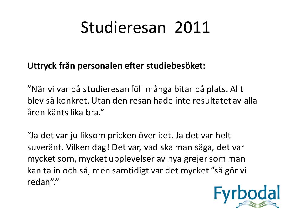 Studieresan 2011 Uttryck från personalen efter studiebesöket: