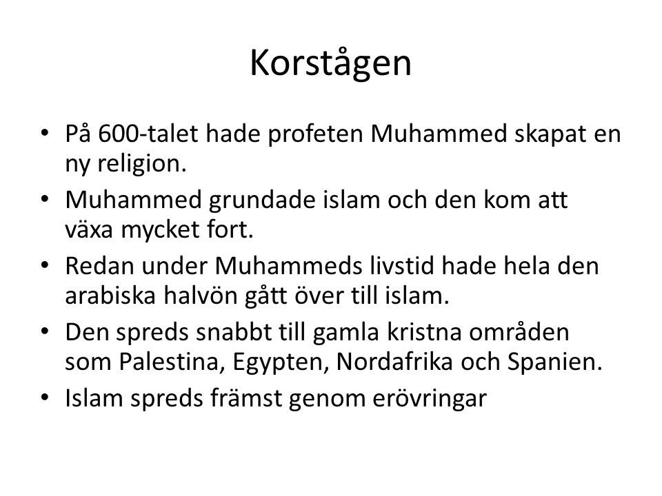 Korstågen På 600-talet hade profeten Muhammed skapat en ny religion.