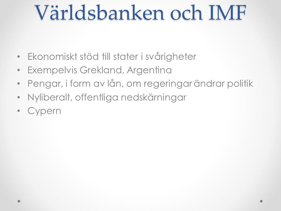 Världsbanken och IMF Ekonomiskt stöd till stater i svårigheter