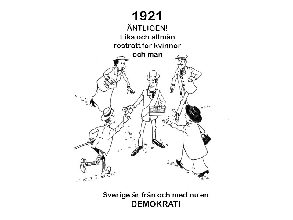 1921 DEMOKRATI ÄNTLIGEN! Lika och allmän rösträtt för kvinnor och män