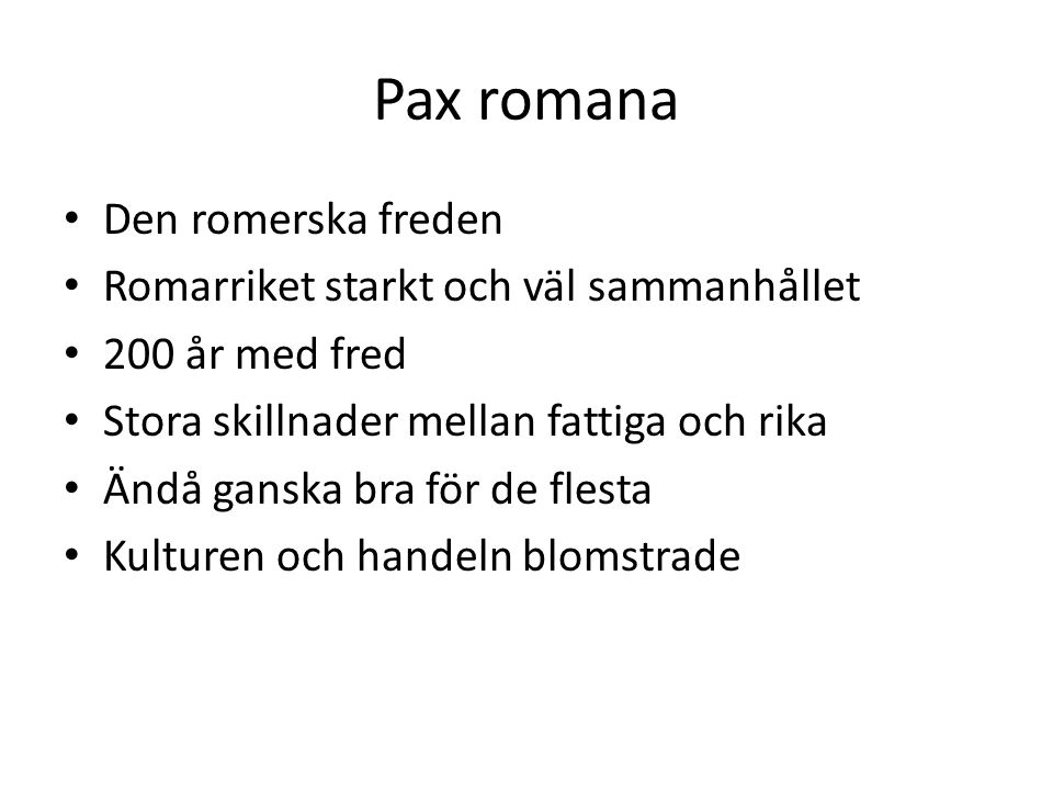Pax romana Den romerska freden Romarriket starkt och väl sammanhållet