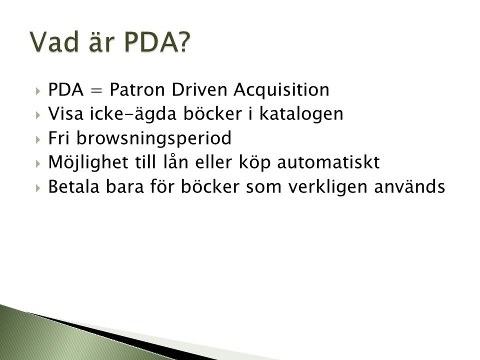Vad är PDA PDA = Patron Driven Acquisition