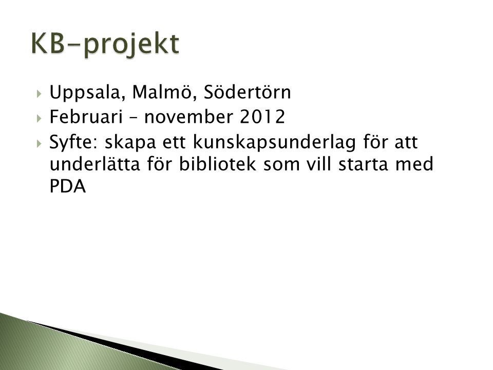 KB-projekt Uppsala, Malmö, Södertörn Februari – november 2012