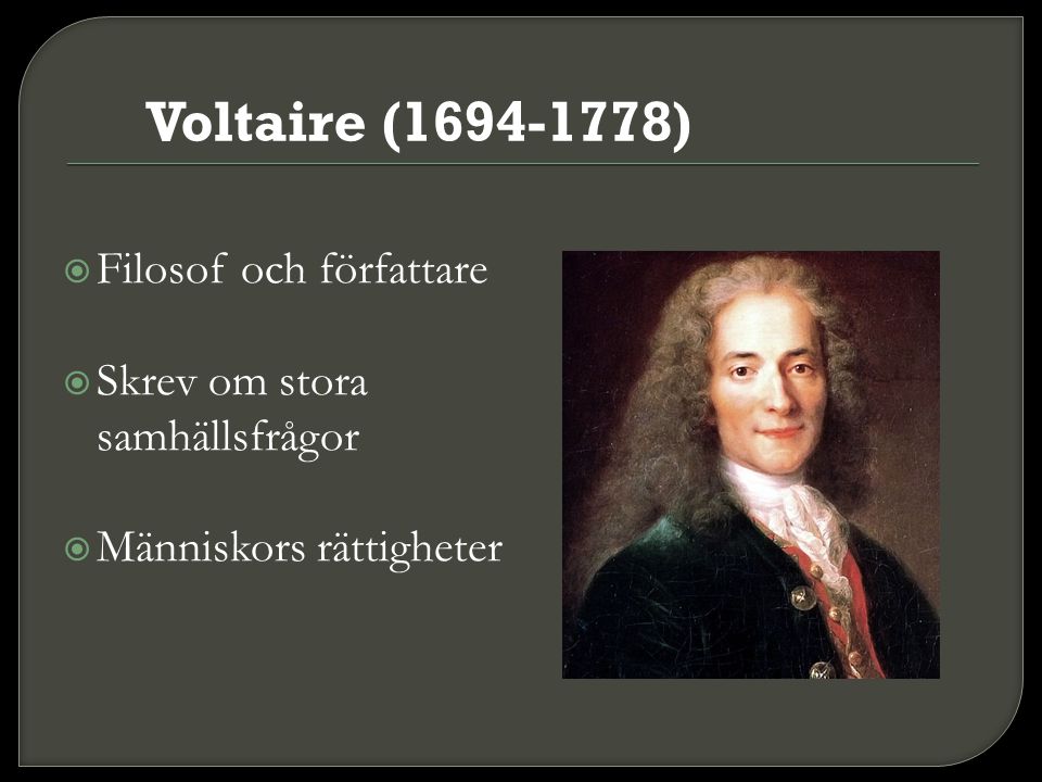 Voltaire ( ) Filosof och författare