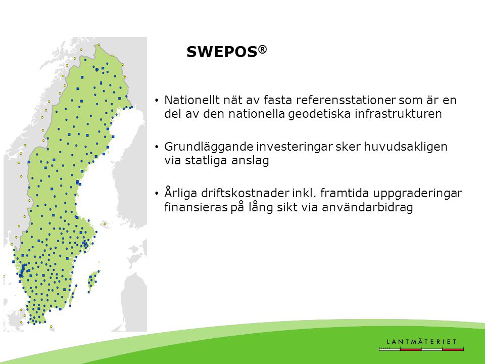 SWEPOS® Nationellt nät av fasta referensstationer som är en del av den nationella geodetiska infrastrukturen.