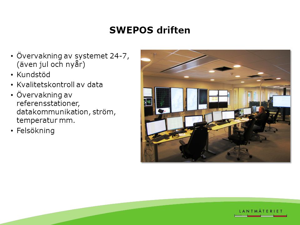 SWEPOS driften Övervakning av systemet 24-7, (även jul och nyår)