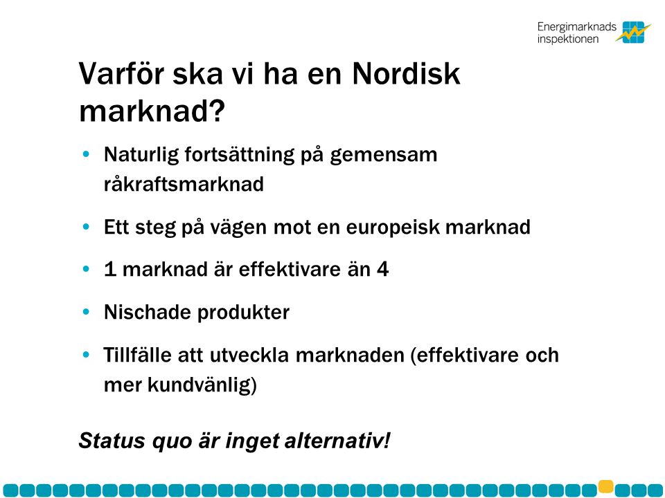 Varför ska vi ha en Nordisk marknad