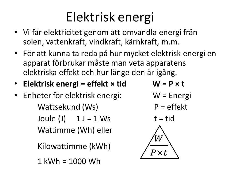 Elektrisk energi Vi får elektricitet genom att omvandla energi från solen, vattenkraft, vindkraft, kärnkraft, m.m.