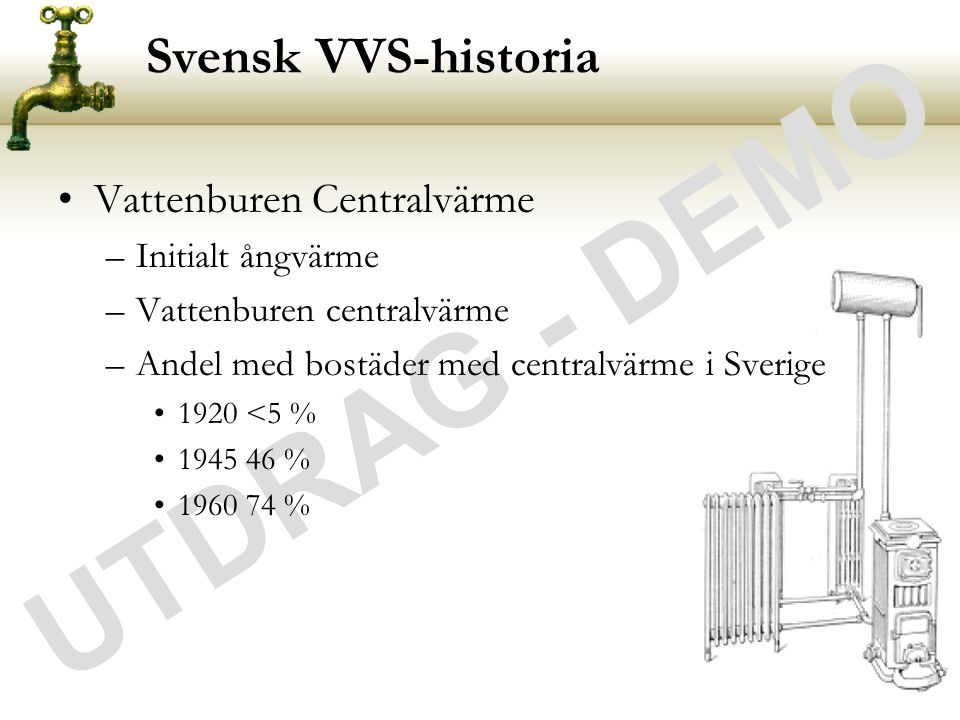 UTDRAG - DEMO Svensk VVS-historia Vattenburen Centralvärme