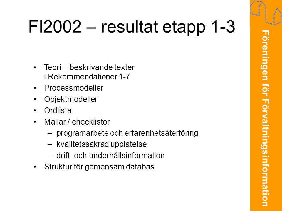 FI2002 – resultat etapp 1-3 Teori – beskrivande texter i Rekommendationer 1-7. Processmodeller. Objektmodeller.