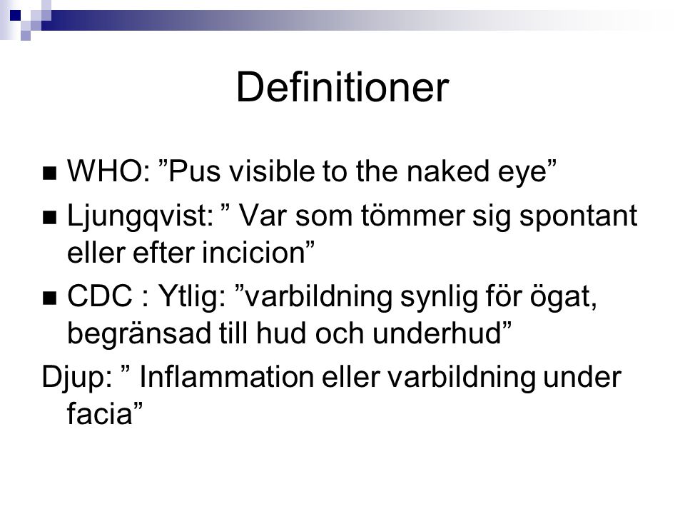 Definitioner WHO: Pus visible to the naked eye