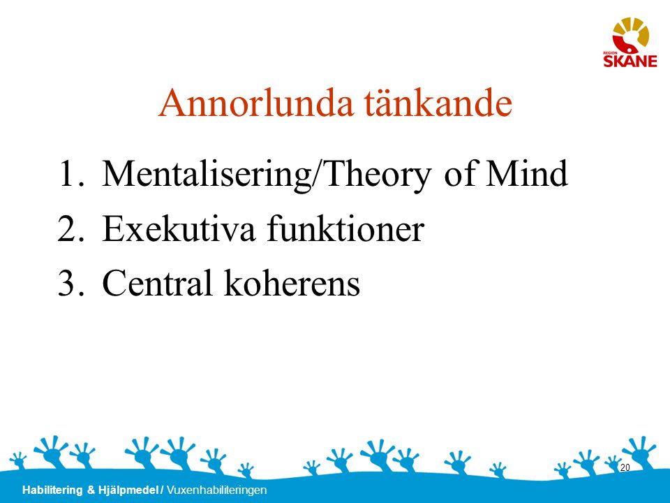 Annorlunda tänkande Mentalisering/Theory of Mind Exekutiva funktioner