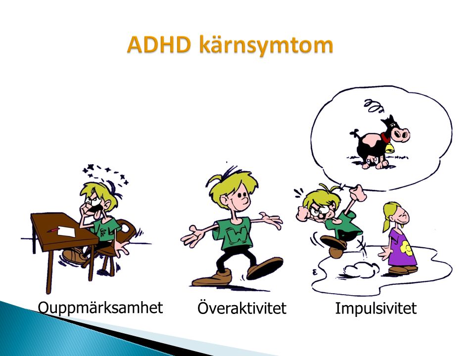 ADHD kärnsymtom Impulsivitet Överaktivitet Ouppmärksamhet