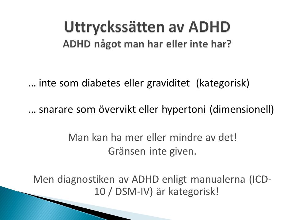Uttryckssätten av ADHD ADHD något man har eller inte har