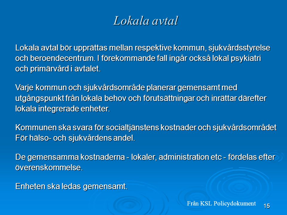Lokala avtal Lokala avtal bör upprättas mellan respektive kommun, sjukvårdsstyrelse.