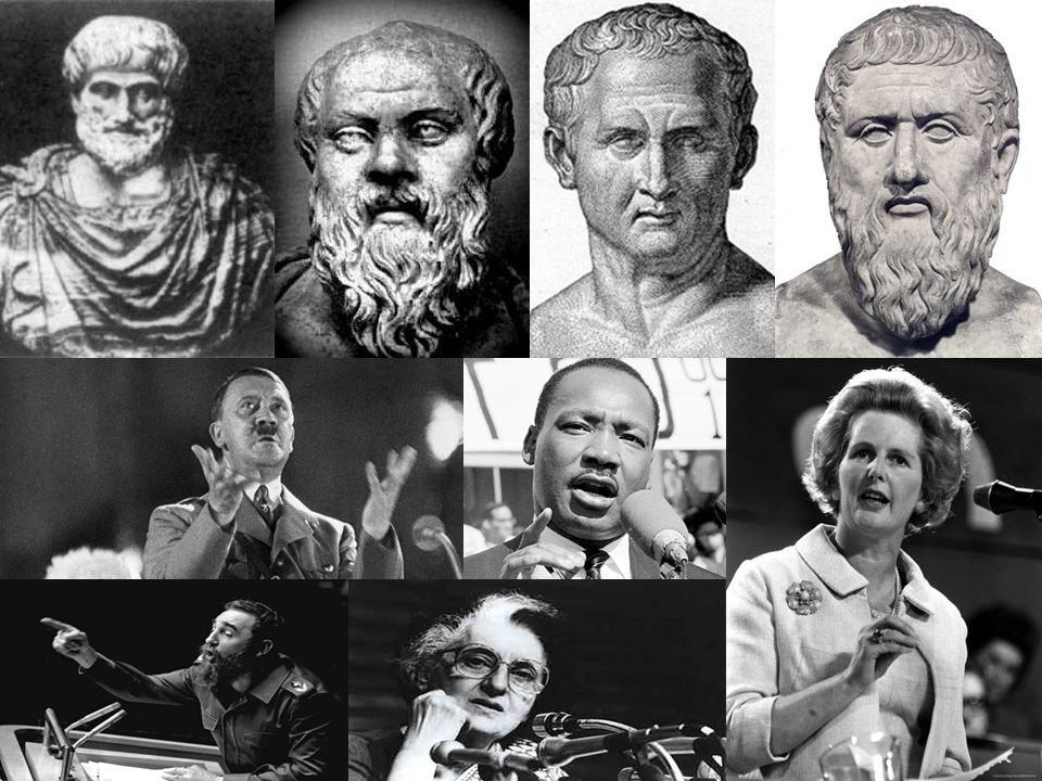 Skickliga retoriker: Aristoteles, Sokrates, Cicero, Platon, Adolf Hitler, Martin Luther King (Medborgarrättstal I have a dream 1963), Margaret Thatcher (fd.