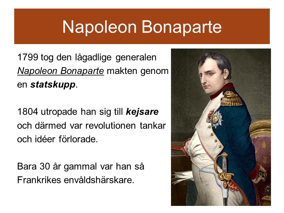Napoleon Bonaparte 1799 tog den lågadlige generalen