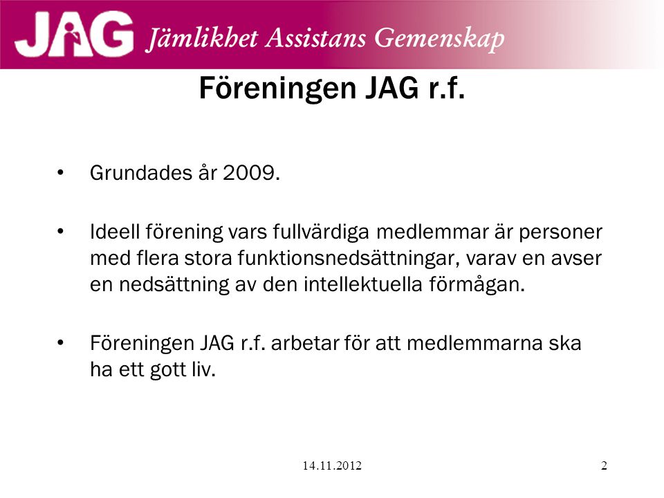 Föreningen JAG r.f. Grundades år 2009.
