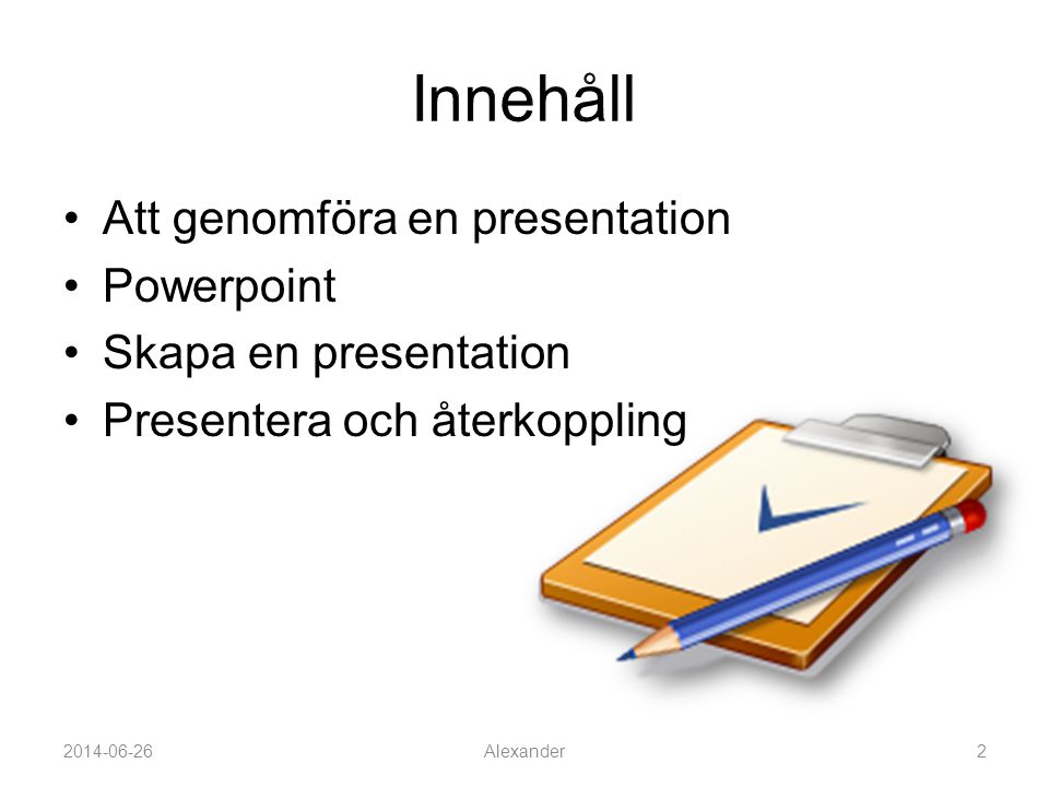 Innehåll Att genomföra en presentation Powerpoint