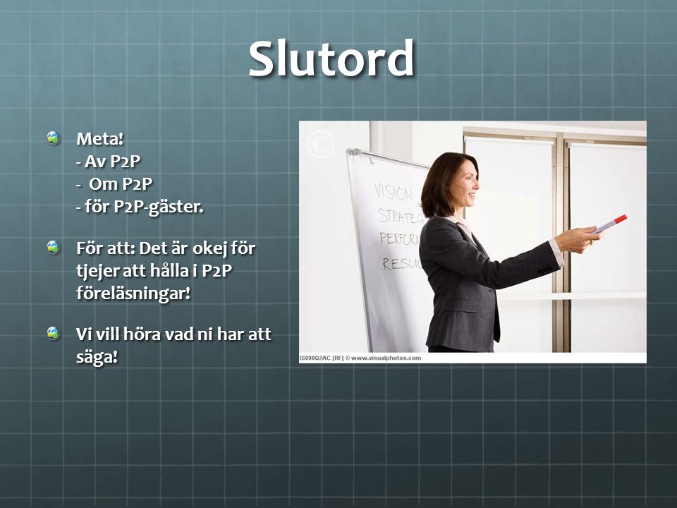 Slutord Meta! - Av P2P - Om P2P - för P2P-gäster.