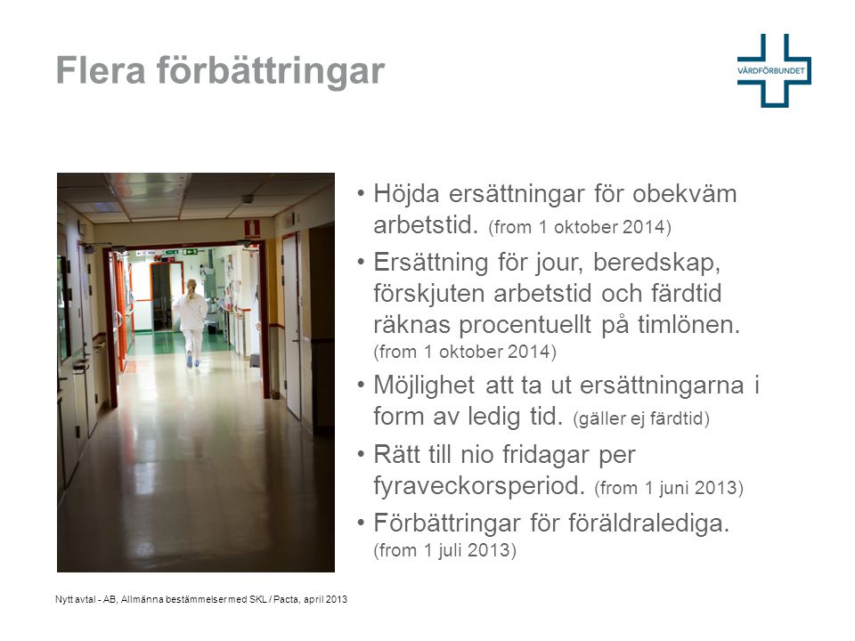 Flera förbättringar Höjda ersättningar för obekväm arbetstid. (from 1 oktober 2014)