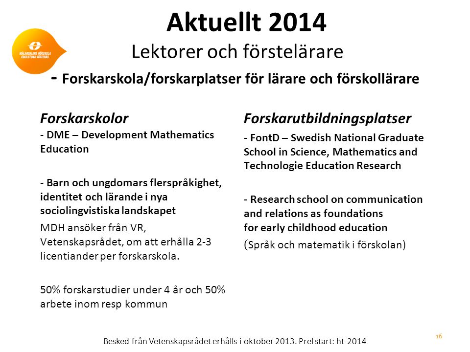 Aktuellt 2014 Lektorer och förstelärare - Forskarskola/forskarplatser för lärare och förskollärare