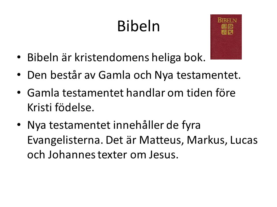 Bibeln Bibeln är kristendomens heliga bok.