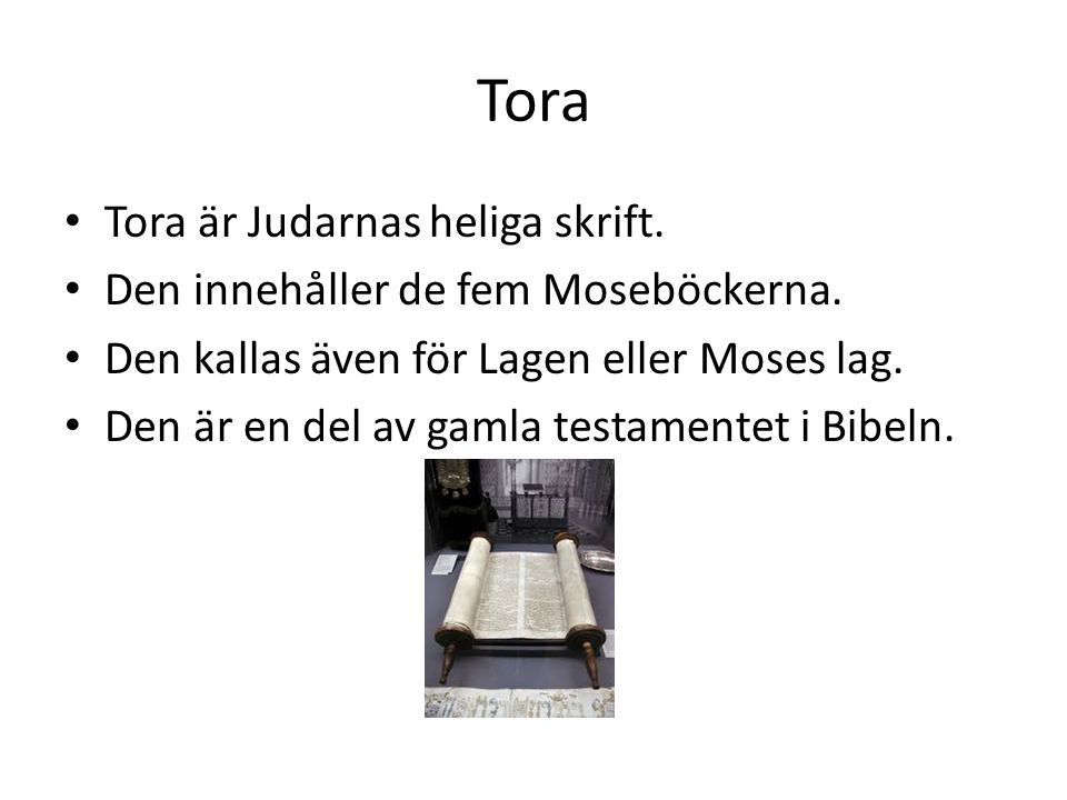 Tora Tora är Judarnas heliga skrift.