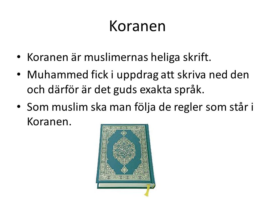 Koranen Koranen är muslimernas heliga skrift.