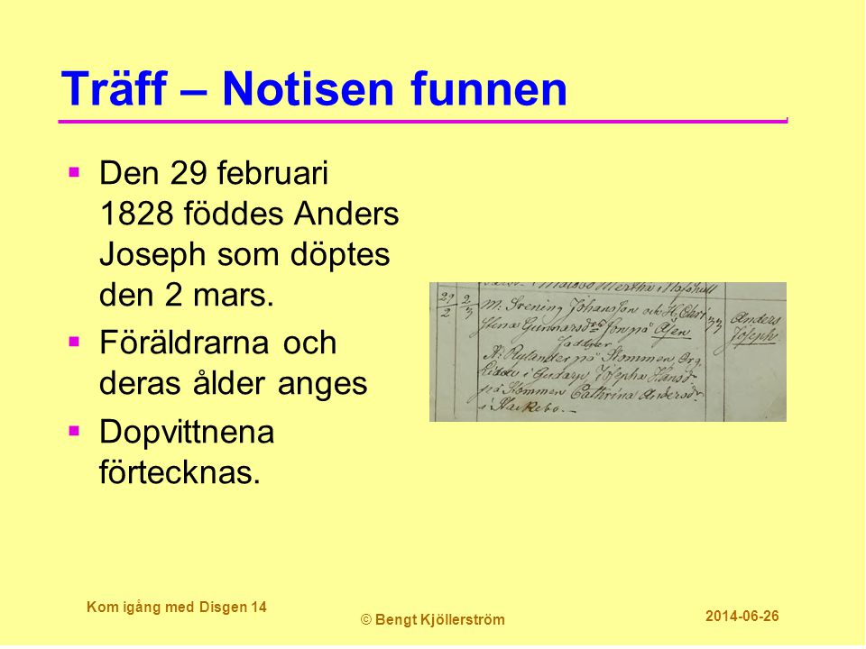 Träff – Notisen funnen Den 29 februari 1828 föddes Anders Joseph som döptes den 2 mars. Föräldrarna och deras ålder anges.