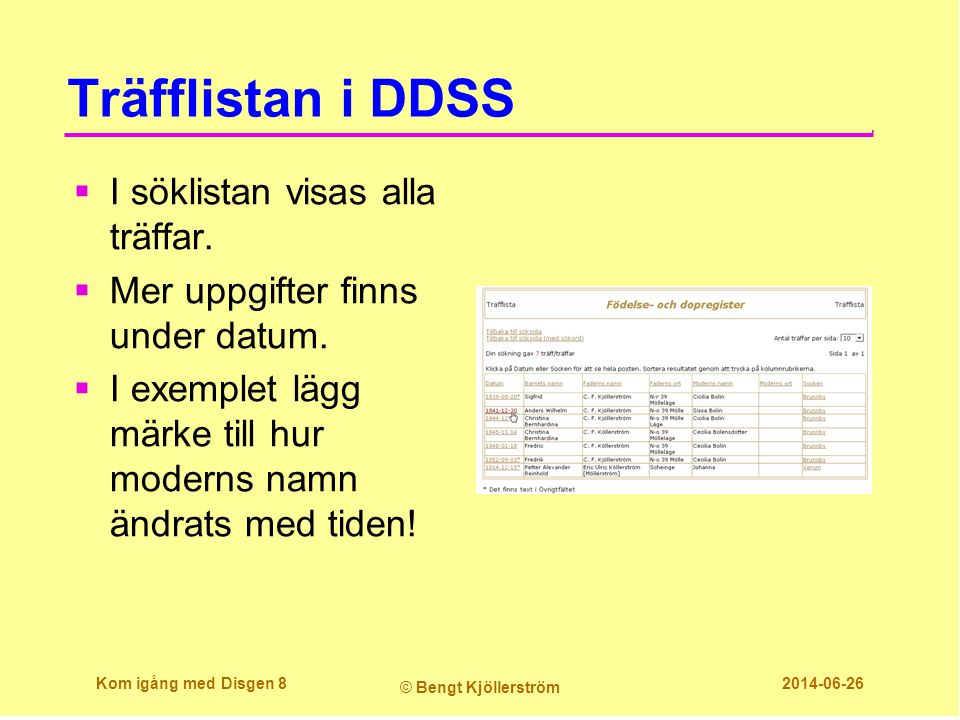 Träfflistan i DDSS I söklistan visas alla träffar.