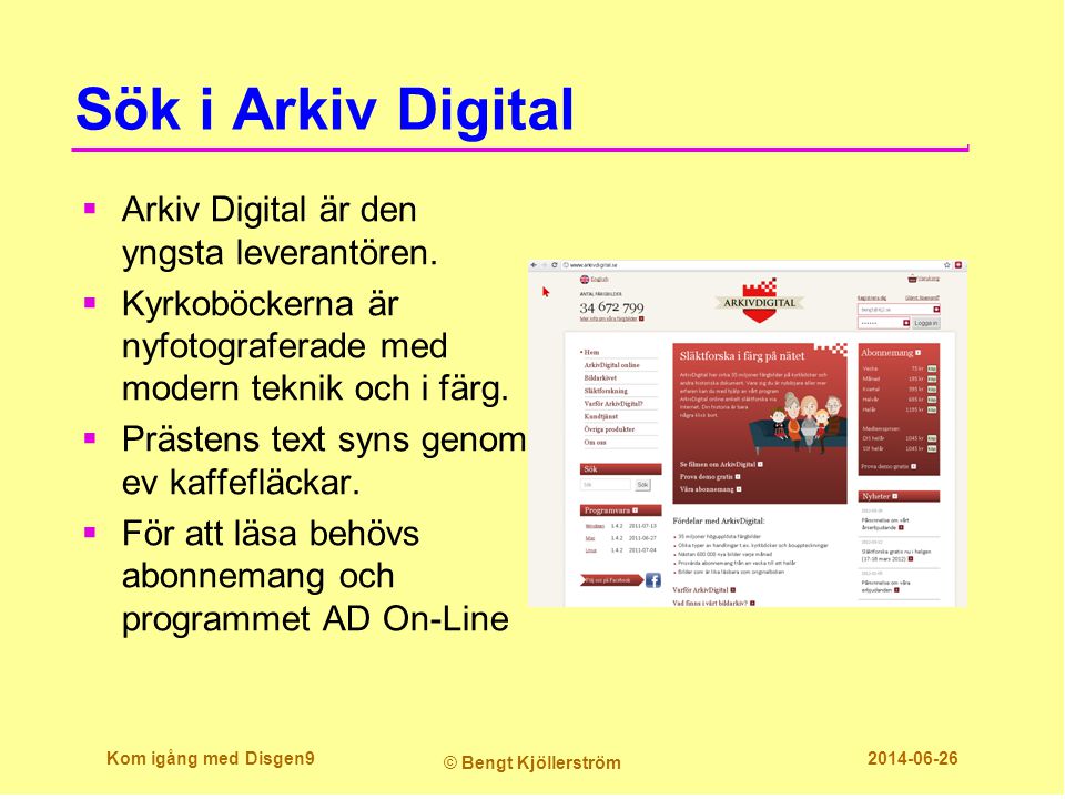 Sök i Arkiv Digital Arkiv Digital är den yngsta leverantören.