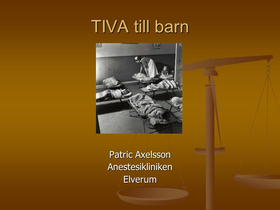 TIVA till barn Patric Axelsson Anestesikliniken Elverum
