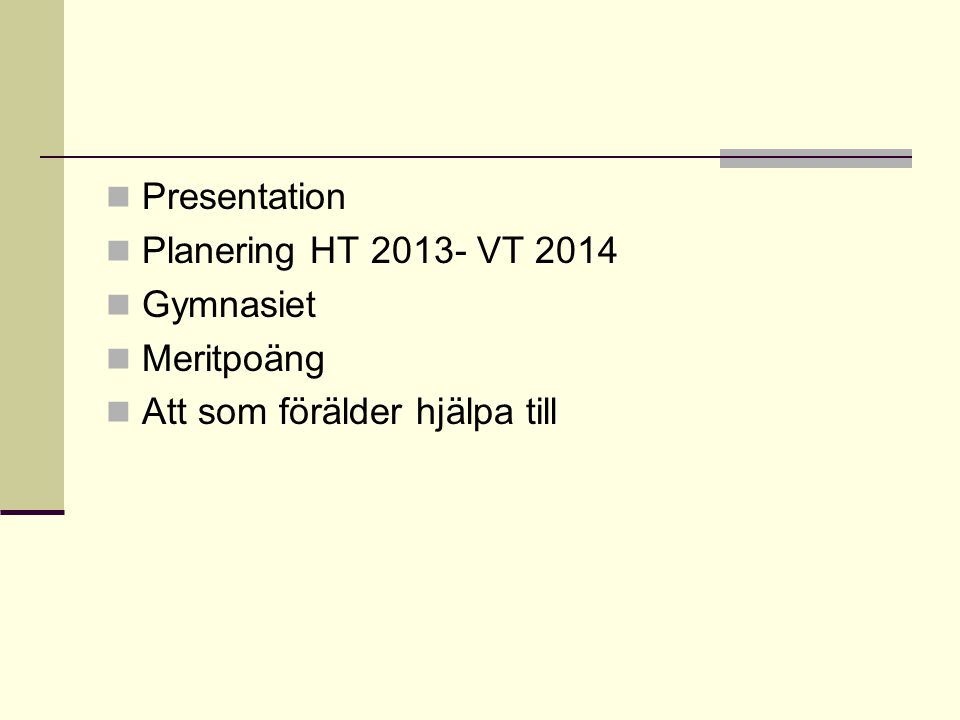 Presentation Planering HT VT 2014 Gymnasiet Meritpoäng Att som förälder hjälpa till