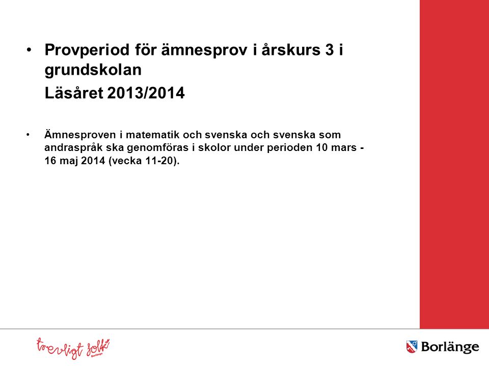 Provperiod för ämnesprov i årskurs 3 i grundskolan Läsåret 2013/2014