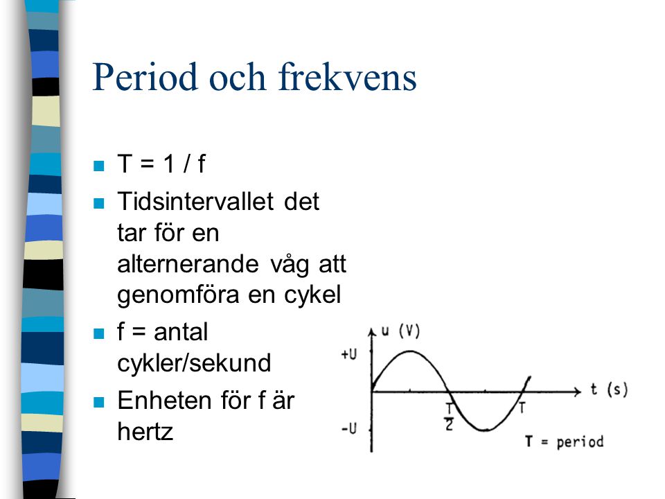 Period och frekvens T = 1 / f
