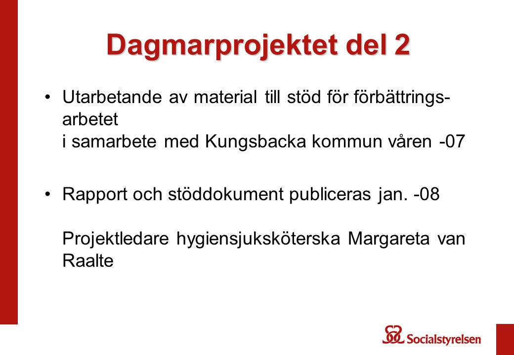 Dagmarprojektet del 2 Utarbetande av material till stöd för förbättrings-arbetet i samarbete med Kungsbacka kommun våren -07.